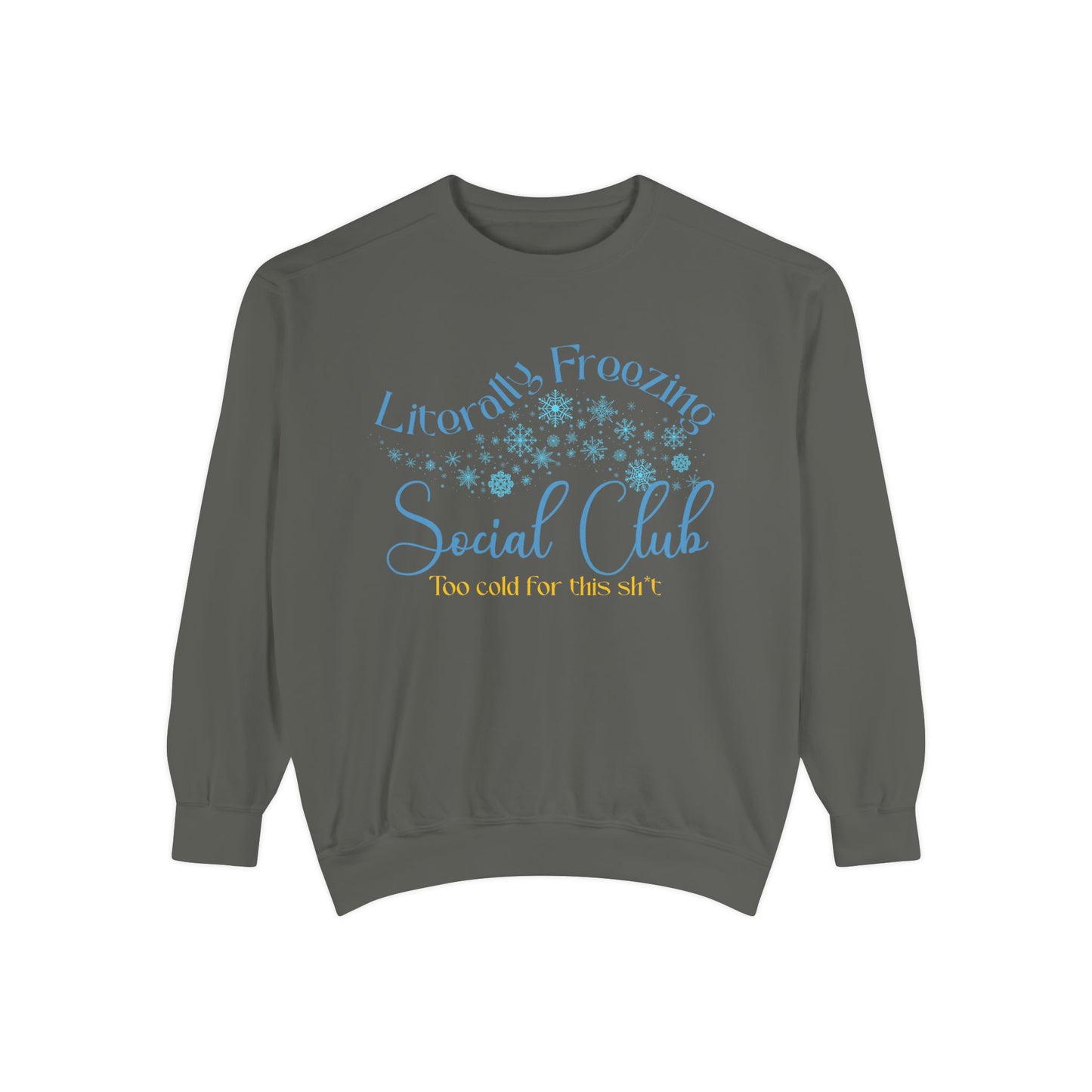 Literally Freezing Social Club Comfort Colors sweatshirt