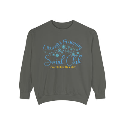 Literally Freezing Social Club Comfort Colors sweatshirt