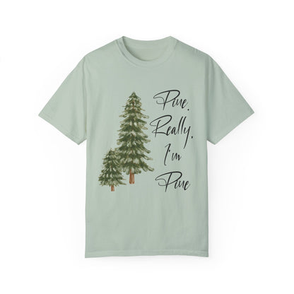 Im Pine Comfort Colors Shirt, Pine Tree Shirt, Camping Shirt, Hiking Shirt, Adventure Shirts, Nature Lover Gift, Outdoors Shirt, Nature Tee