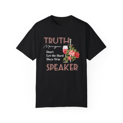 Licensed Truth Speaker comfort colors shirt/Morrigan/ Court of Nightmares / acotar shirt/ don't let the hard days win