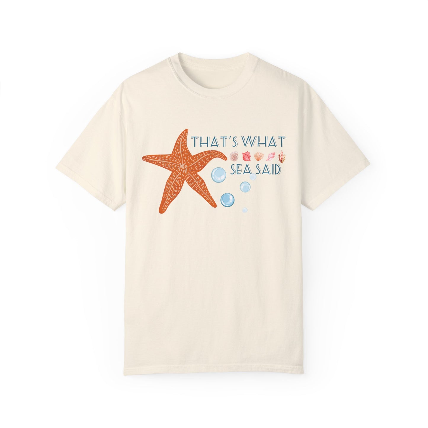 That’s what sea said comfort colors tee/ that’s what she said