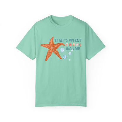 That’s what sea said comfort colors tee/ that’s what she said