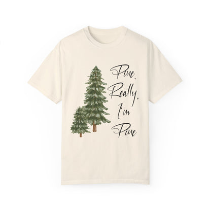 Im Pine Comfort Colors Shirt, Pine Tree Shirt, Camping Shirt, Hiking Shirt, Adventure Shirts, Nature Lover Gift, Outdoors Shirt, Nature Tee