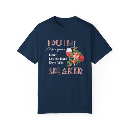 Licensed Truth Speaker comfort colors shirt/Morrigan/ Court of Nightmares / acotar shirt/ don't let the hard days win