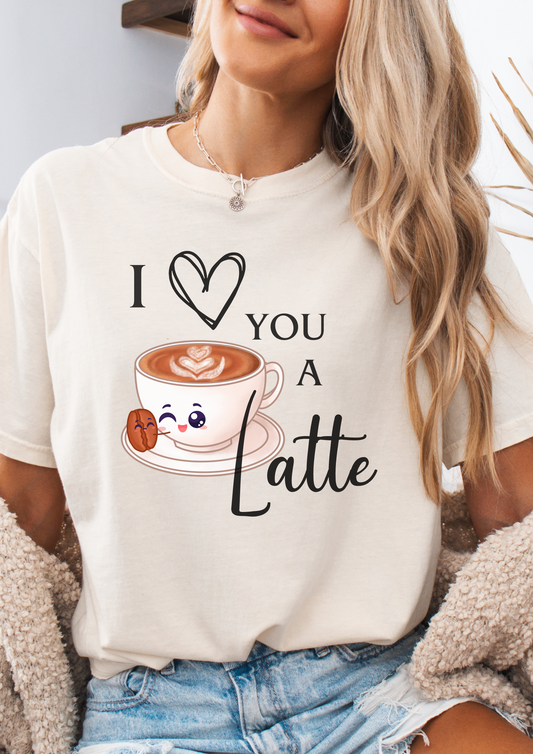 I love you a Latte Comfort Colors Shirt/ valentines day shirt/ pun shirt/ coffee lover shirt