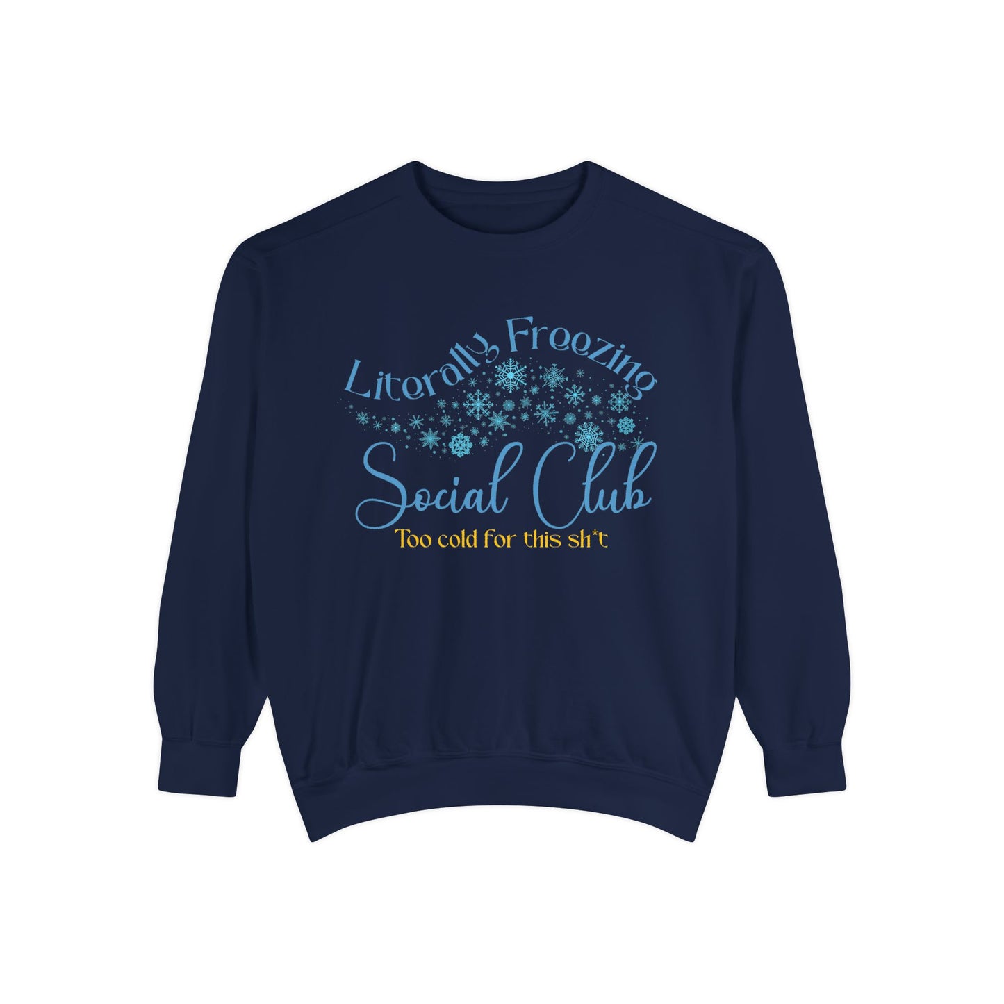 Literally Freezing Social Club Comfort Colors sweatshirt