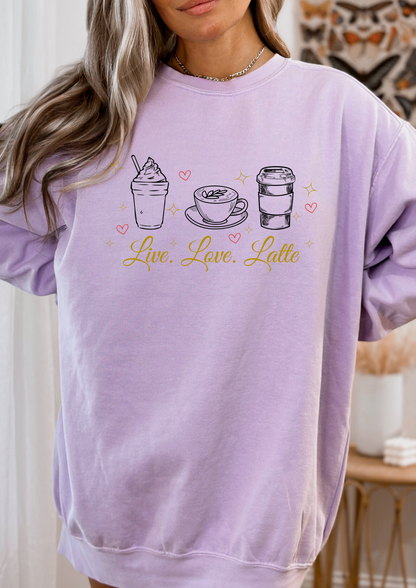 Live Love Latte comfort color sweatshirt/ latte lover shirt/ pun sweatshirt/ coffee lover/ valentines day sweatshirt