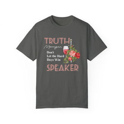 Licensed Truth Speaker comfort colors shirt/Morrigan/ Court of Nightmares / acotar shirt/ don't let the hard days win